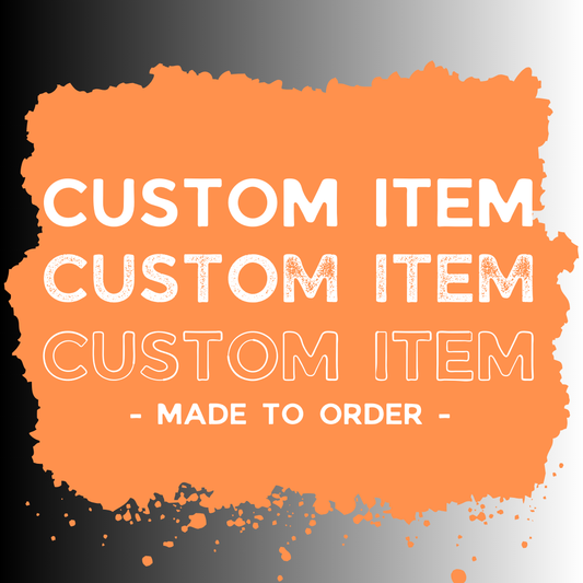 *CUSTOM* MADE-TO-ORDER ITEM